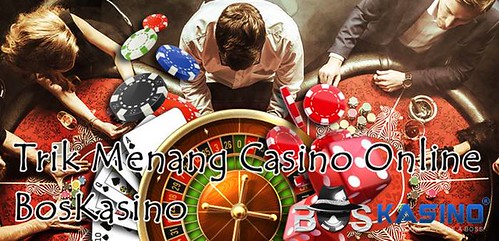 Trik Menang Casino Online | BosKasino