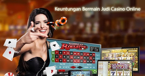 Keuntungan Bermain Judi Casino Online