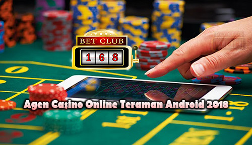 Agen Casino Online Teraman Android 2018