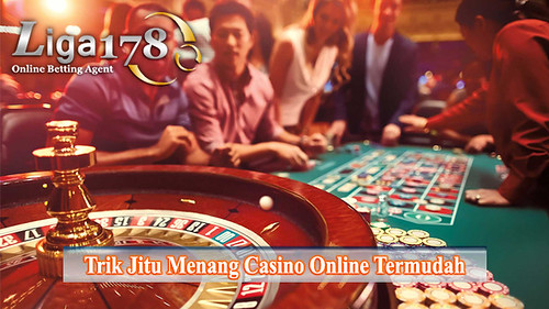 Trik Jitu Menang Casino Online Termudah