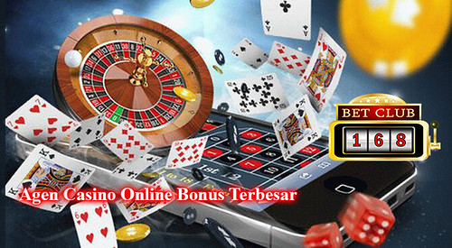 Agen Casino Online Bonus Besar Terpercaya