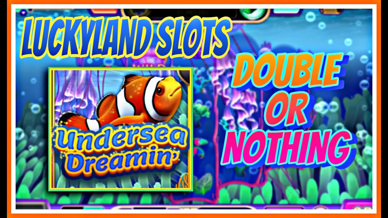 LUCKYLAND SLOTS | DOUBLE OR NOTHING | UNDERSEA DREAMIN' | ONLINE Indian Casino | WIN REAL MONEY