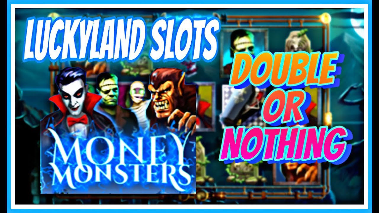 DOUBLE OR NOTHING | LUCKYLAND SLOTS | MONEY MONSTERS | ONLINE Indian Casino | WIN REAL MONEY