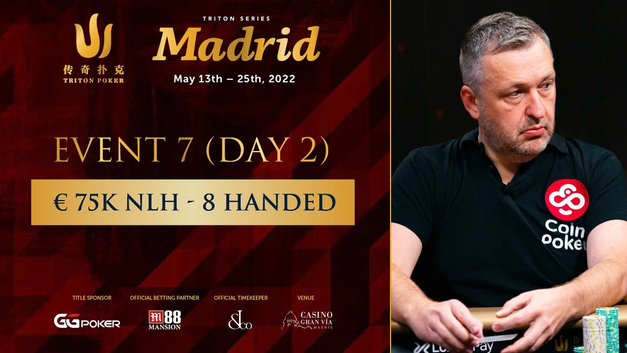 ? Triton Poker Madrid 2022 – Event #7 €75K NLH 8-Handed – Day 2
